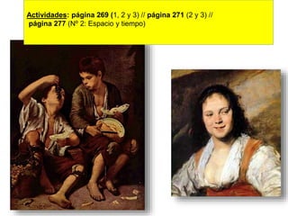 Actividades: página 269 (1, 2 y 3) // página 271 (2 y 3) //
página 277 (Nº 2: Espacio y tiempo)
 