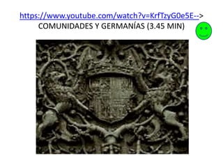 https://www.youtube.com/watch?v=KrfTzyG0e5E-->
COMUNIDADES Y GERMANÍAS (3.45 MIN)
 