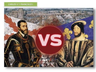 CARLOS V Y FRANCISCO I
 
