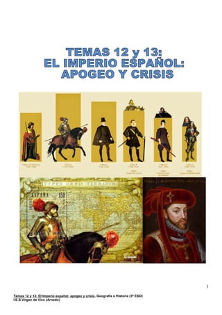 Temas 12 y 13: El Imperio español: apogeo y crisis, Geografía e Historia (3º ESO)
I.E.S.Virgen de Vico (Arnedo)
1
 