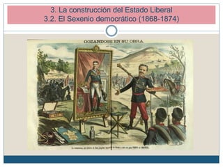 3. La construcción del Estado Liberal
3.2. El Sexenio democrático (1868-1874)
 