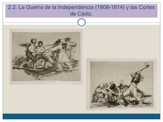 2.2. La Guerra de la Independencia (1808-1814) y las Cortes
de Cádiz.
 