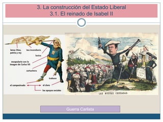 Guerra Carlista
3. La construcción del Estado Liberal
3.1. El reinado de Isabel II
 
