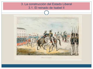 3. La construcción del Estado Liberal
3.1. El reinado de Isabel II
 