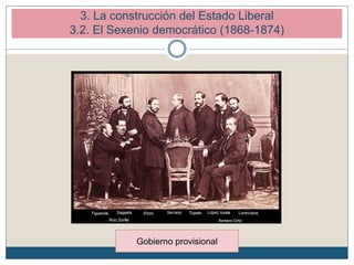 3. La construcción del Estado Liberal
3.2. El Sexenio democrático (1868-1874)
Gobierno provisional
 