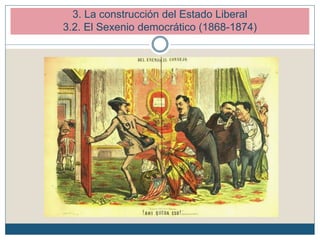 3. La construcción del Estado Liberal
3.2. El Sexenio democrático (1868-1874)
 