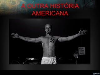 A OUTRA HISTÓRIA
AMERICANA
 