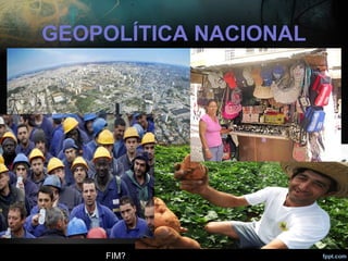 GEOPOLÍTICA NACIONAL
acessa.com FIM?br
 