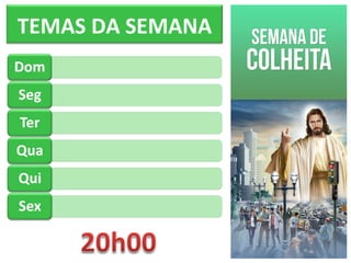 TEMAS DA SEMANA
 