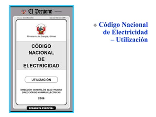    Código Nacional
     de Electricidad
       – Utilización
 