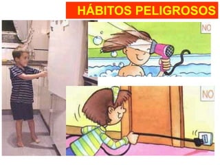 HÁBITOS PELIGROSOS
 