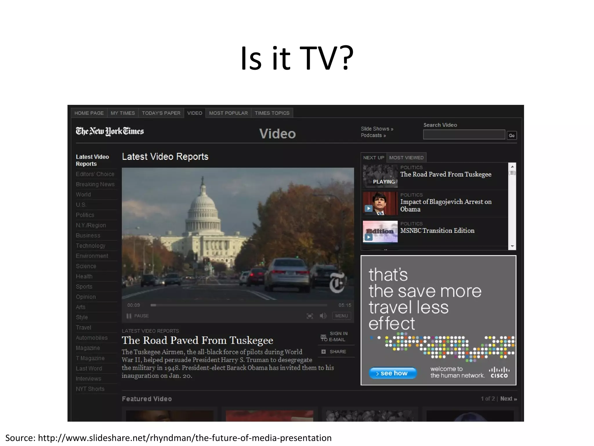 Is it TV? Source: http://www.slideshare.net/rhyndman/the-future-of-media-presentation 