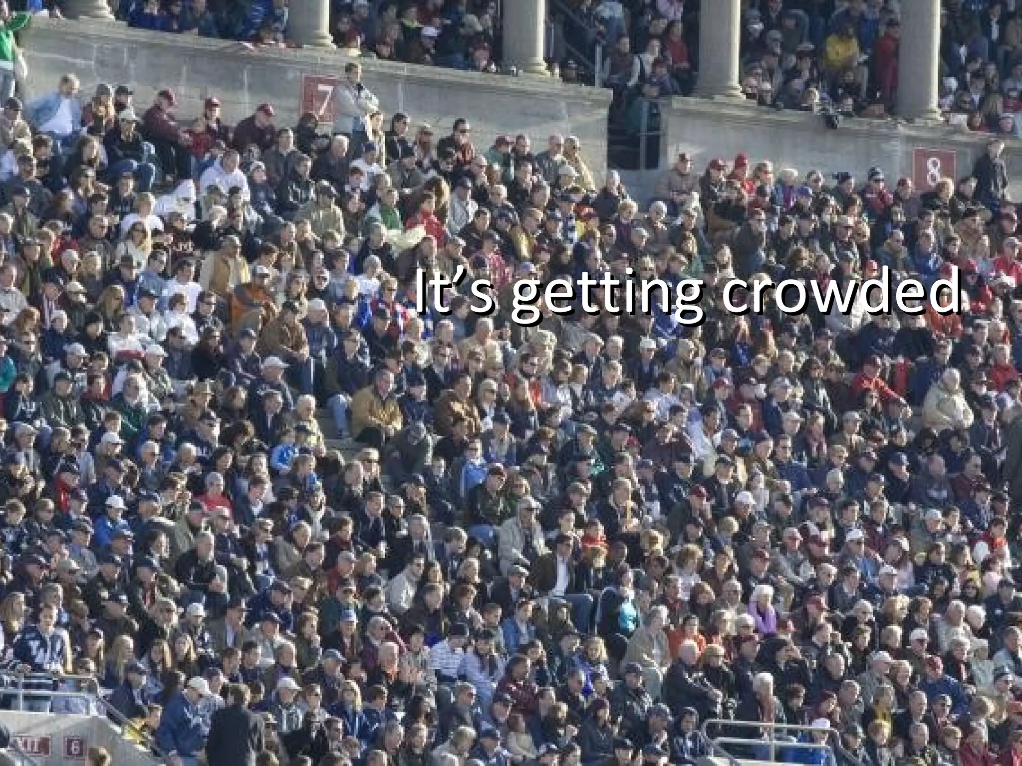 It’s getting crowded 