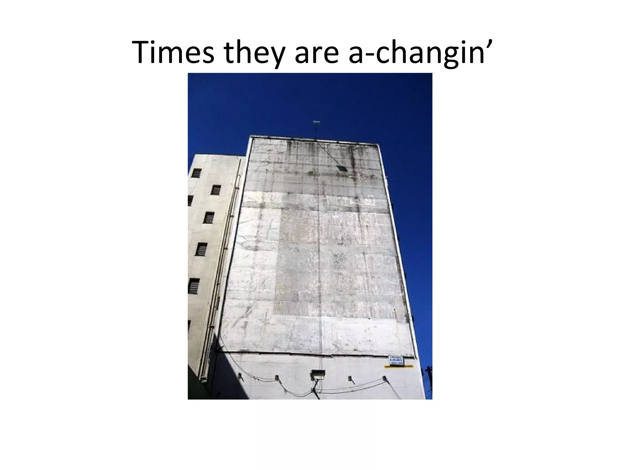 Times they are a-changin’ 