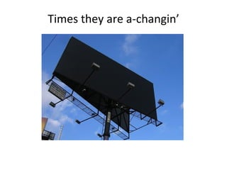 Times they are a-changin’ 