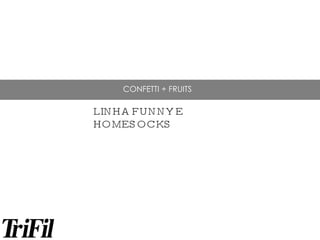 CONFETTI + FRUITS LINHA FUNNY E HOMESOCKS 
