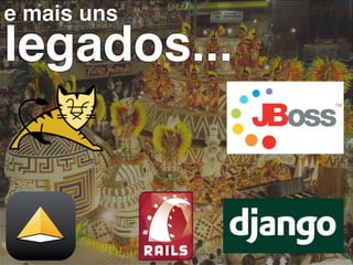 e mais uns
legados...
 