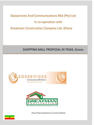 `
Ghana Project developed by | Lovemore Mauled
SHOPPING MALL PROPOSAL IN TEMA, GHANA
 