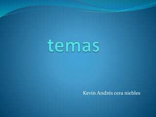 Kevin Andrés cera niebles
 