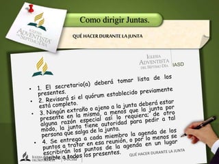 Como dirigir Juntas.
QUÉHACERDURANTELA JUNTA
 