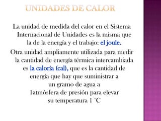 . La caloría también es conocida como caloría pequeña, en comparación con la kilocaloría (kcal), que se conoce como caloría grande y es utilizada en nutrición.1 kcal = 1000 cal