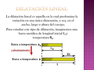 Dilatación superficialEs aquella en que predomina la variación en dos dimensiones, o sea, la variación del área del cuerpoPara estudiar este tipo de dilatación, podemos imaginar una placa metálica de área inicialS0 y temperatura inicial θ0. Si la calentáramos hasta la temperatura final θ, su área pasará a tener un valor final igual a S.