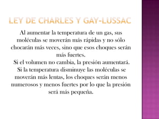 Numéricamente, Gay-Lussac y Charles, determinaron que el cociente entre la presión de un gas y su temperatura, en la escala Kelvin, permanece constante.  P0 / T0 = P1 / T1