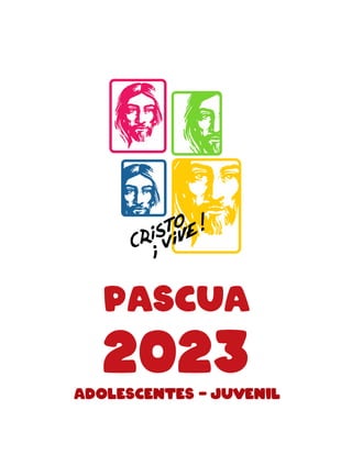 PASCUA
2023
ADOLESCENTES - JUVENIL
 