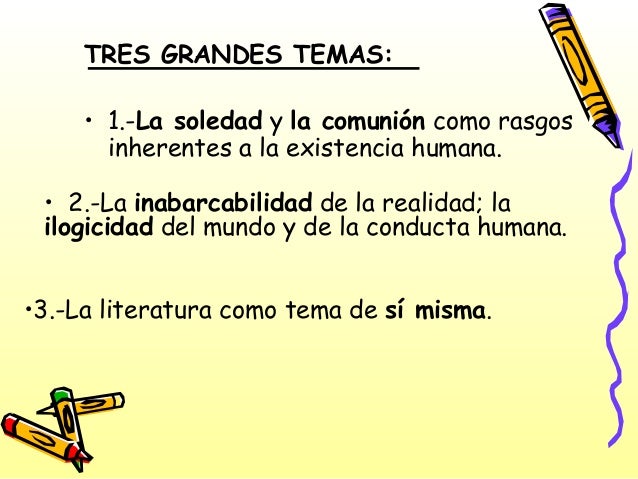 Temas y rasgos propios de la literatura contemporánea.