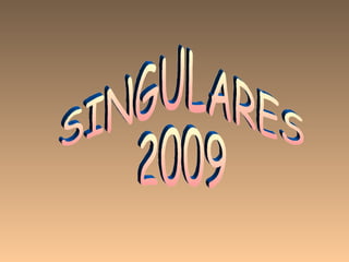 SINGULARES  2009 