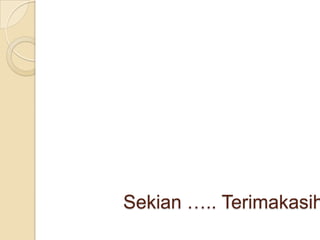 Sekian ….. Terimakasih

 