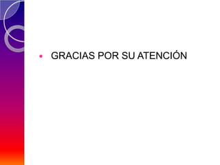    GRACIAS POR SU ATENCIÓN
 