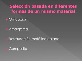    Orificación

   Amalgama

   Restauración metálica colada

   Composite
 