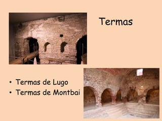 TermasTermas de Lugo Termas de Montbai