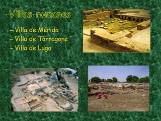 Villas romanasVilla de MéridaVilla de TarragonaVilla de Lugo