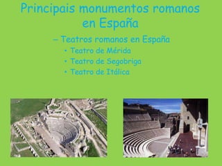 Principais monumentos romanos en EspañaTeatros romanos en EspañaTeatro de MéridaTeatro de SegobrigaTeatro de Itálica