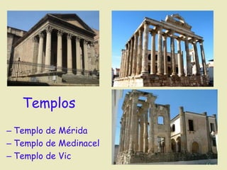 Templos Templo de MéridaTemplo de MedinacelTemplo de Vic