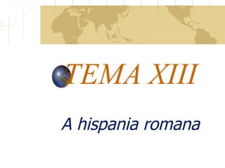 TEMA XIII A hispania romana 