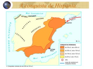 A  conquista de Hispania 13 2. Conquistas romanas do ano 202 ao 154 a.C. 
