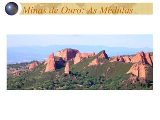 Minas de Ouro: As Médulas 