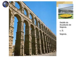 Detalle do Acueducto de Segovia. s. II. Segovia. 