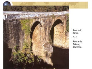 Ponte do Bibei. S. II. Pobra de Trives, Ourense. 