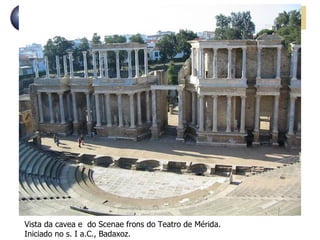 Vista da cavea e  do Scenae frons do Teatro de Mérida. Iniciado no s. I a.C., Badaxoz. 
