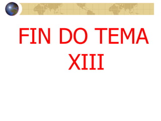 FIN DO TEMA XIII 