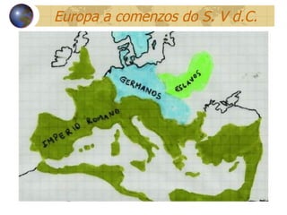 Europa a comenzos do S. V d.C. 