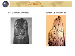 Estelas ESTELA DE NARAM SIM ESTELA DE HANMURABI 