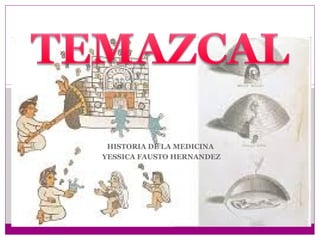 HISTORIA DE LA MEDICINA
YESSICA FAUSTO HERNANDEZ
 