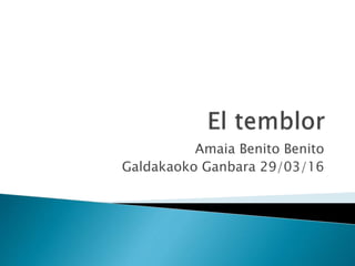 Amaia Benito Benito
Galdakaoko Ganbara 29/03/16
 