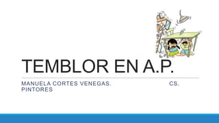 TEMBLOR EN A.P.
MANUELA CORTES VENEGAS. CS. PINTORES
 