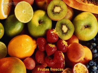 Frutas frescas. 